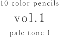 10 color pencils vol.1 pale tone I