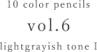 10 color pencils vol.6 lightgrayish tone I