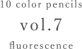 10 color pencils vol.7 fluorescence